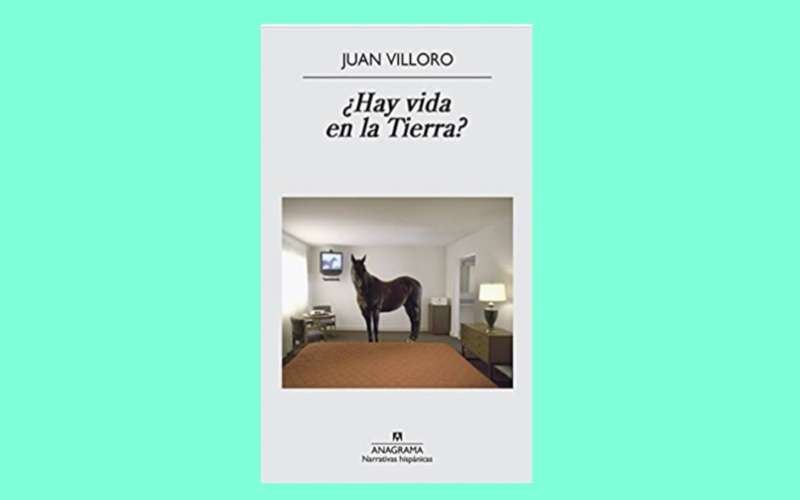¿Hay vida en la Tierra?, de Juan Villoro 1 Juan Villoro hay vida en la tierra libro