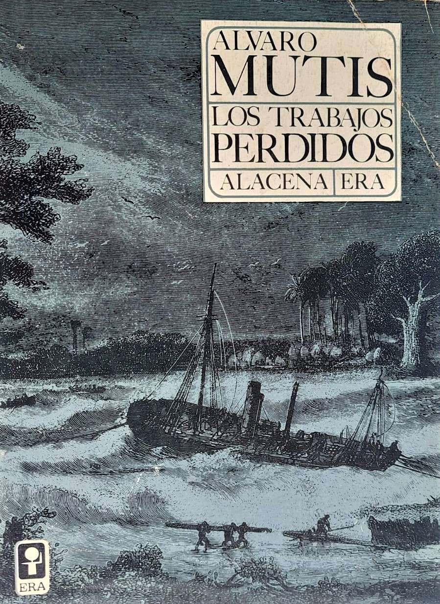 Álvaro Mutis: un homenaje a cien años de su natalicio 13 Los trabajos perdidos