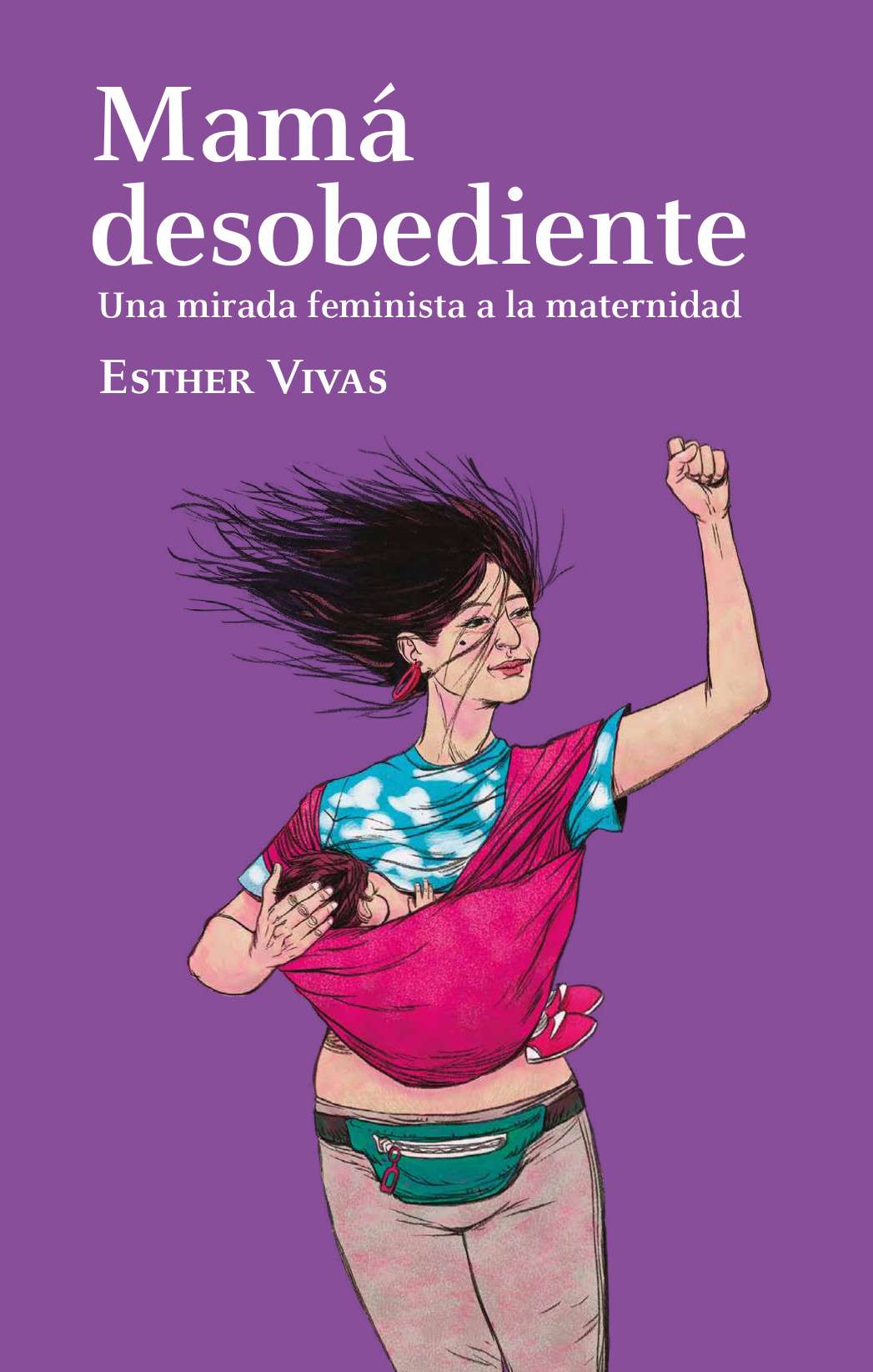 Maternidad, cinco libros para destetar las tradiciones 5 Mama desobediente 1