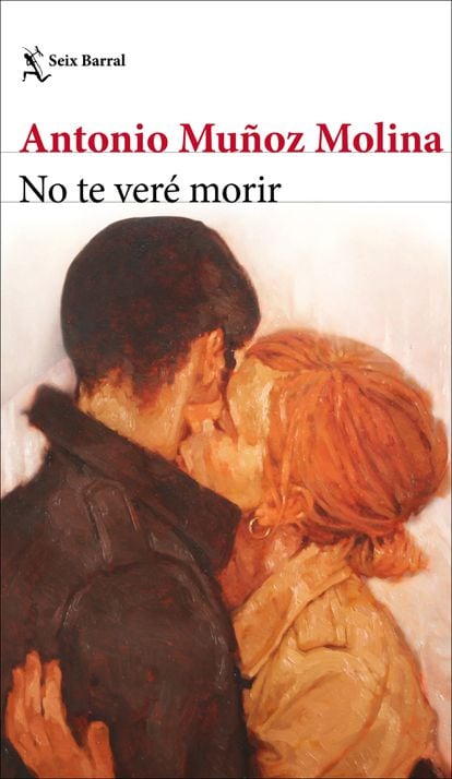 Los 10 mejores libros de 2023 9 Portada de 'No te veré morir', de Antonio Muñoz Molina. EDITORIAL SEIX BARRAL