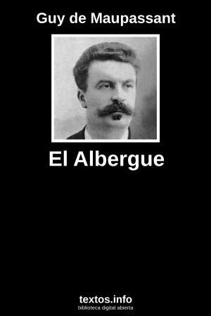 "El albergue", el cuento genial de Maupassant 1 El albergue cuento