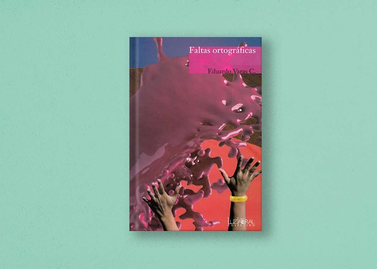'Faltas ortográficas', de Eduardo Varas 1 Eduardo Varas