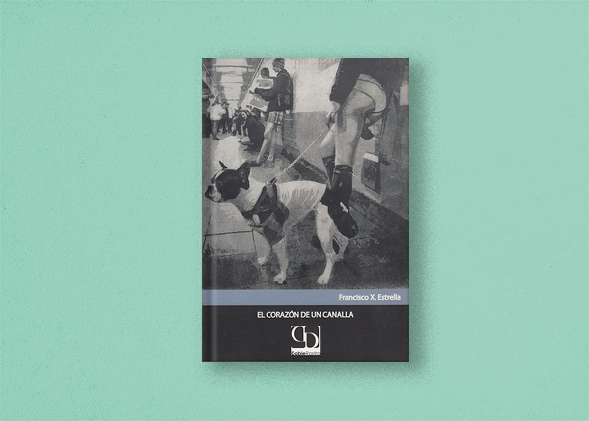 'El corazón de un canalla', de Francisco X. Estrella 1 corazon canalla Fransico Estrella