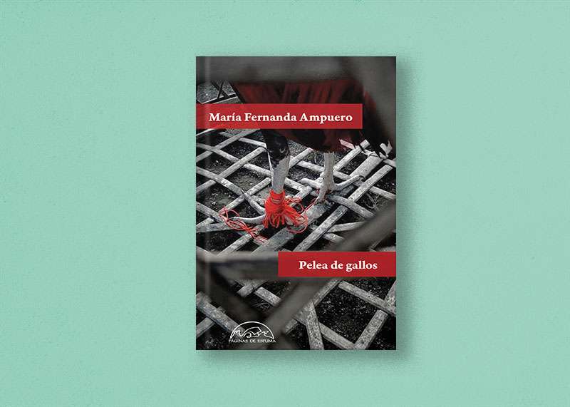 'Pelea de gallos', de María Fernanda Ampuero 1 Pelea de gallos María Fernando Ampuero