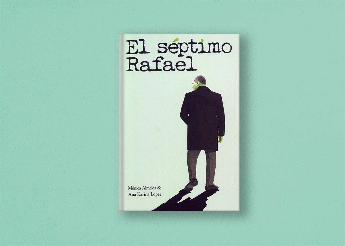 'El séptimo Rafael', de Mónica Almeida y Ana Karina López 1 libro septimo rafael 1