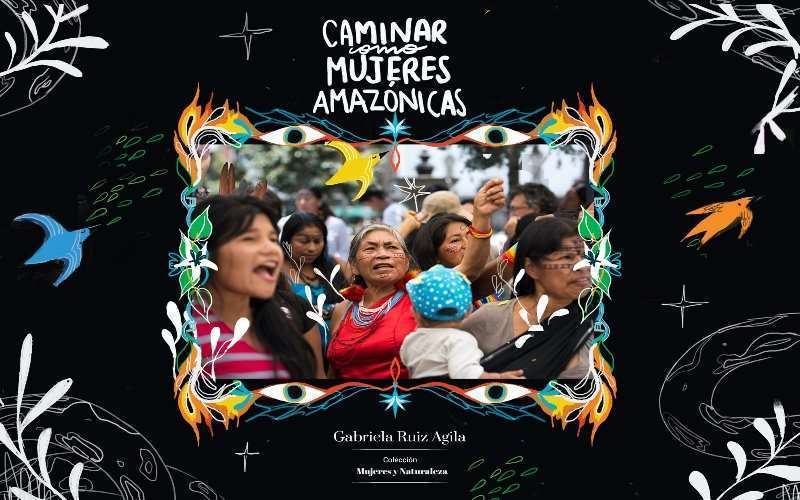 Un libro para aprender a ‘caminar como mujeres amazónicas’ 1 mujeres amazónicas
