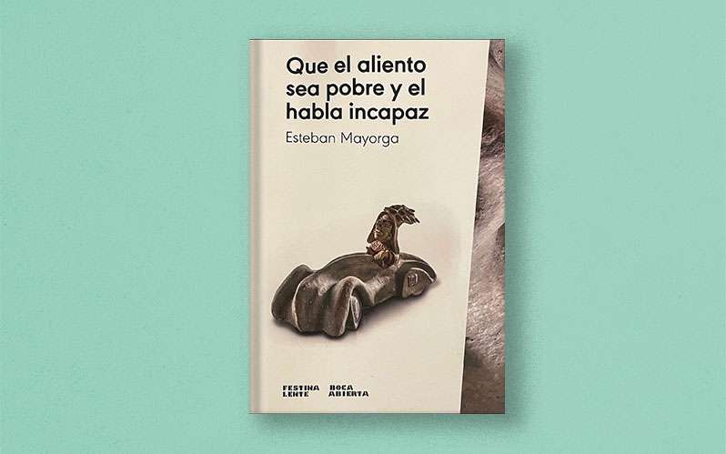 Que el aliento sea pobre y el habla incapaz 1 Portada del libro "Que el aliento sea pobre y el habla incapaz"