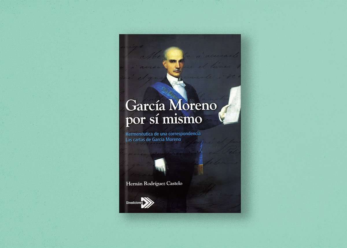 'García Moreno por sí mismo', de Hernán Rodríguez Castelo 1 portada garcia moreno